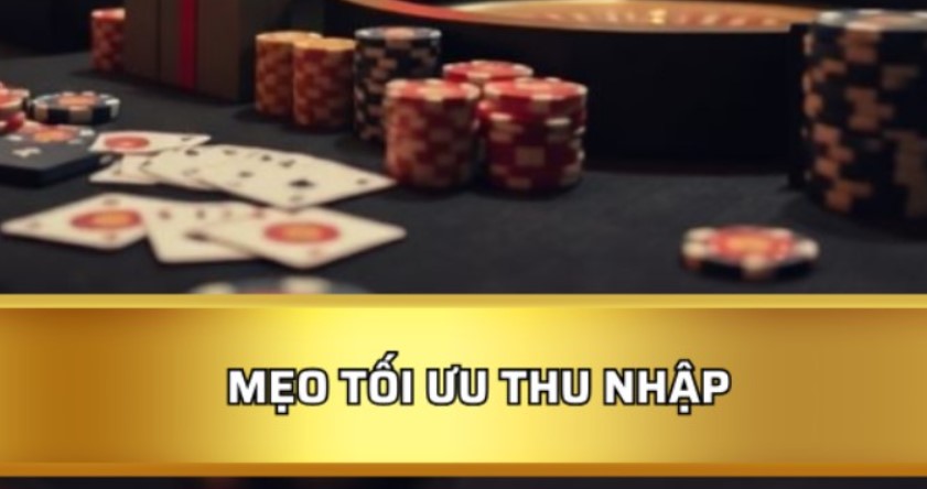 Mẹo tối ưu thu nhập