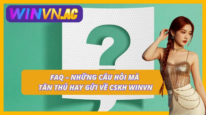 FAQ thường được các tân thủ đặt ra tại nhà cái